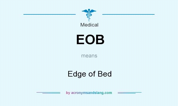 What does EOB mean? It stands for Edge of Bed