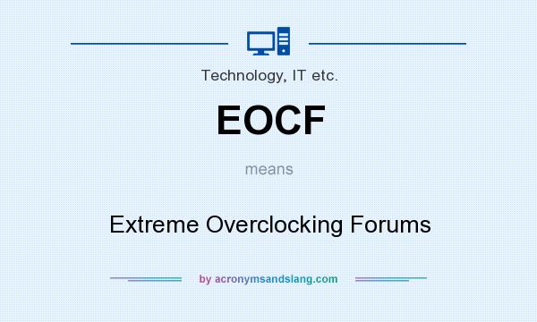 What does EOCF mean? It stands for Extreme Overclocking Forums