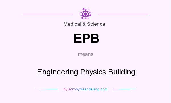 What does EPB mean? It stands for Engineering Physics Building