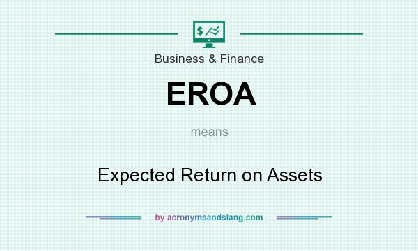 What does EROA mean? It stands for Expected Return on Assets