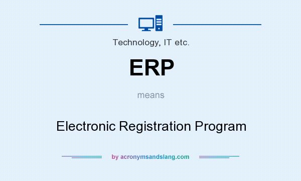 What does ERP mean? It stands for Electronic Registration Program