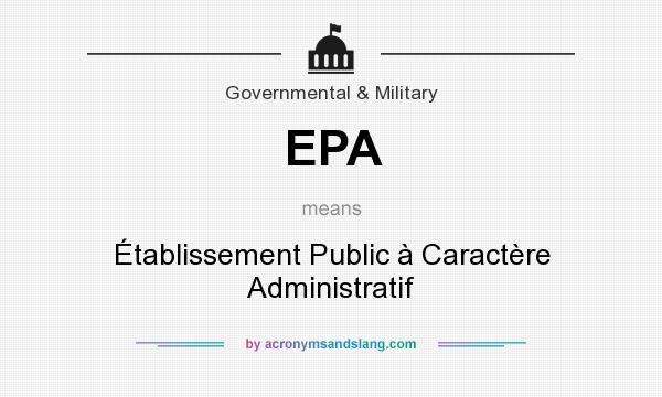 What does EPA mean? It stands for Établissement Public à Caractère Administratif