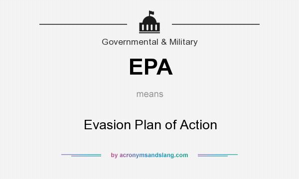 What does EPA mean? It stands for Evasion Plan of Action