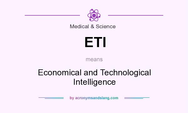 What does ETI mean? It stands for Economical and Technological Intelligence