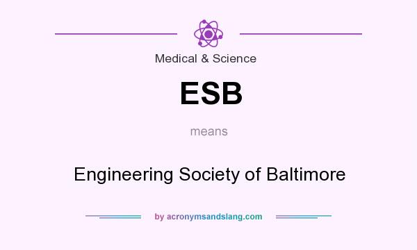 What does ESB mean? It stands for Engineering Society of Baltimore