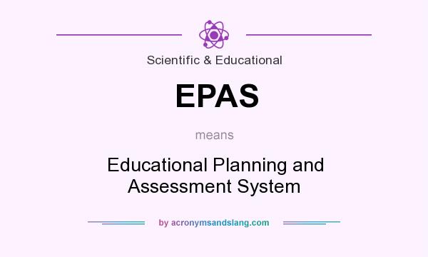 What does EPAS mean? It stands for Educational Planning and Assessment System