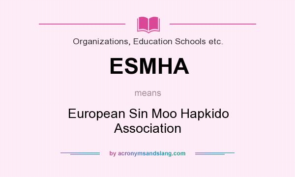 What does ESMHA mean? It stands for European Sin Moo Hapkido Association