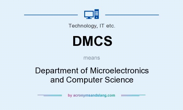 What does DMCS mean? It stands for Department of Microelectronics and Computer Science