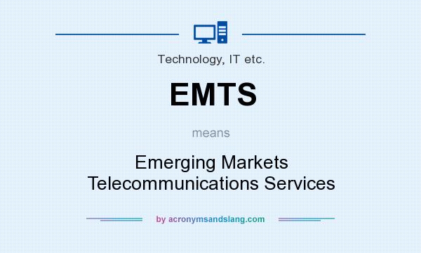 What does EMTS mean? It stands for Emerging Markets Telecommunications Services