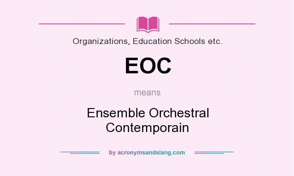 What does EOC mean? It stands for Ensemble Orchestral Contemporain