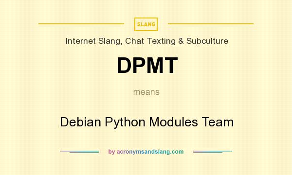 What does DPMT mean? It stands for Debian Python Modules Team