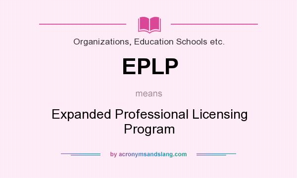What does EPLP mean? It stands for Expanded Professional Licensing Program