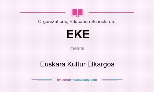 What does EKE mean? It stands for Euskara Kultur Elkargoa