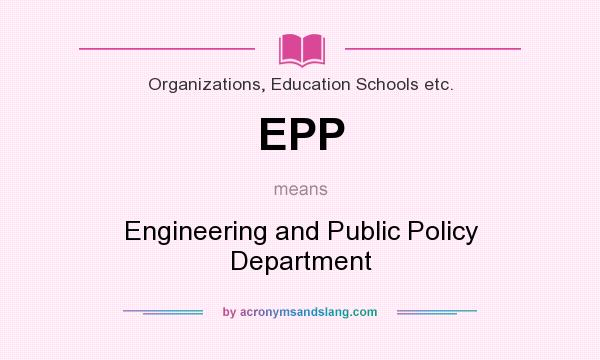 What does EPP mean? It stands for Engineering and Public Policy Department
