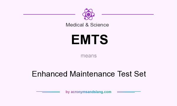 What does EMTS mean? It stands for Enhanced Maintenance Test Set