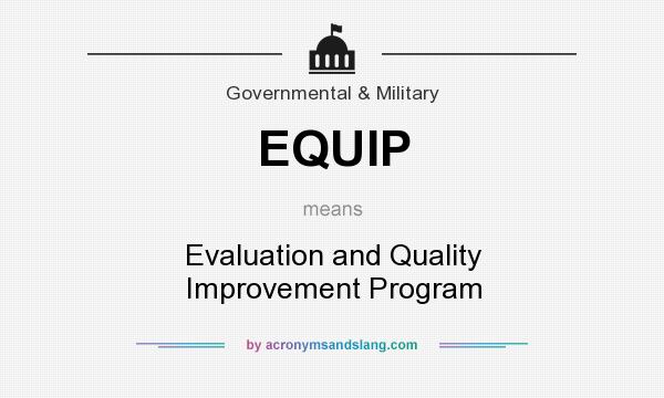 What does EQUIP mean? It stands for Evaluation and Quality Improvement Program