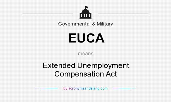 What does EUCA mean? It stands for Extended Unemployment Compensation Act