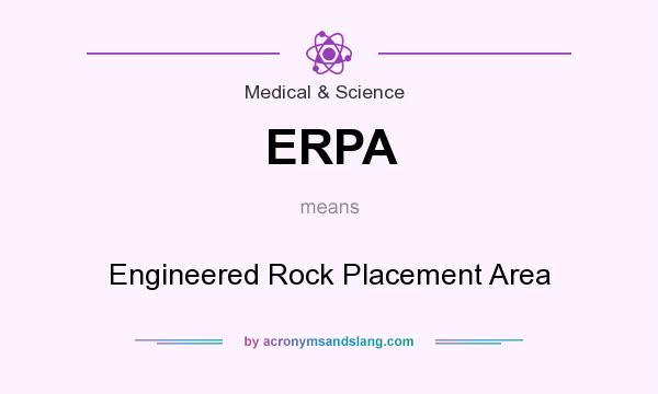What does ERPA mean? It stands for Engineered Rock Placement Area