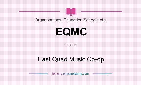 What does EQMC mean? It stands for East Quad Music Co-op