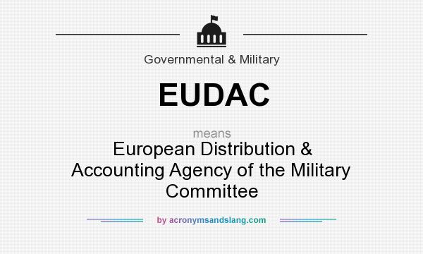 What does EUDAC mean? It stands for European Distribution & Accounting Agency of the Military Committee