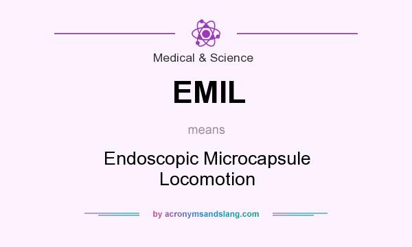 What does EMIL mean? It stands for Endoscopic Microcapsule Locomotion