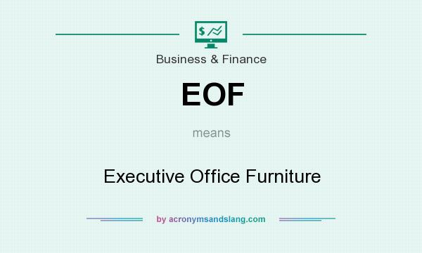 What does EOF mean? It stands for Executive Office Furniture