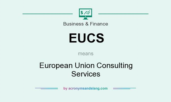 What does EUCS mean? It stands for European Union Consulting Services