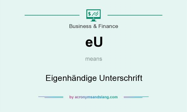 What does eU mean? It stands for Eigenhändige Unterschrift