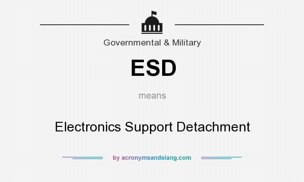 What does ESD mean? It stands for Electronics Support Detachment
