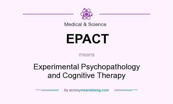 What does EPACT mean? It stands for Experimental Psychopathology and Cognitive Therapy