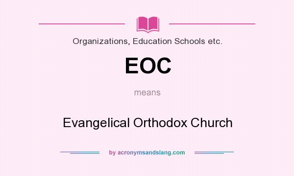 What does EOC mean? It stands for Evangelical Orthodox Church