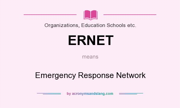 What does ERNET mean? It stands for Emergency Response Network