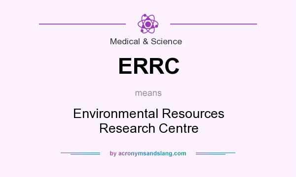 What does ERRC mean? It stands for Environmental Resources Research Centre
