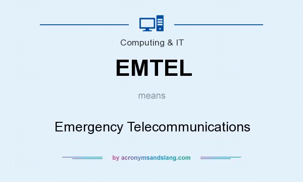 What does EMTEL mean? It stands for Emergency Telecommunications