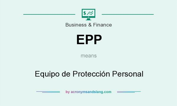 What does EPP mean? It stands for Equipo de Protección Personal