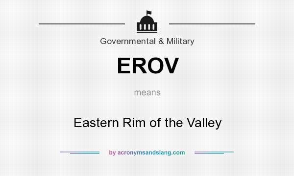 What does EROV mean? It stands for Eastern Rim of the Valley