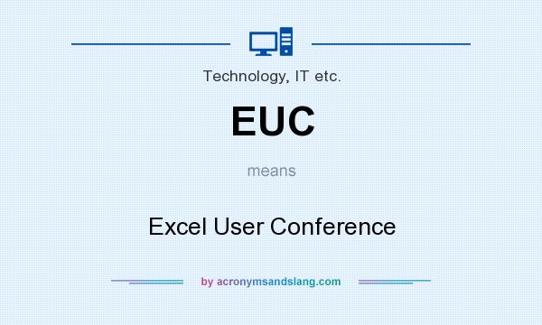 What does EUC mean? It stands for Excel User Conference