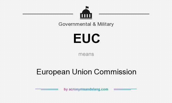 What does EUC mean? It stands for European Union Commission