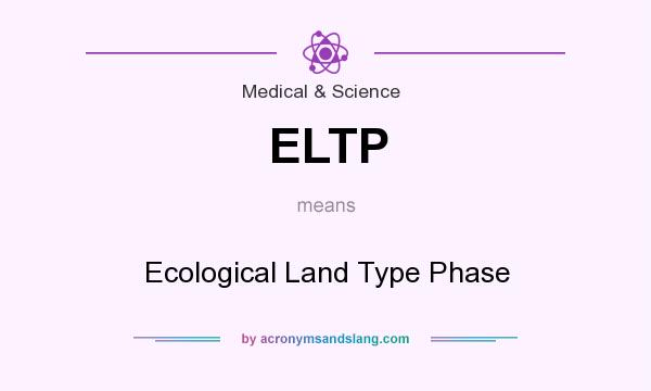 What does ELTP mean? It stands for Ecological Land Type Phase