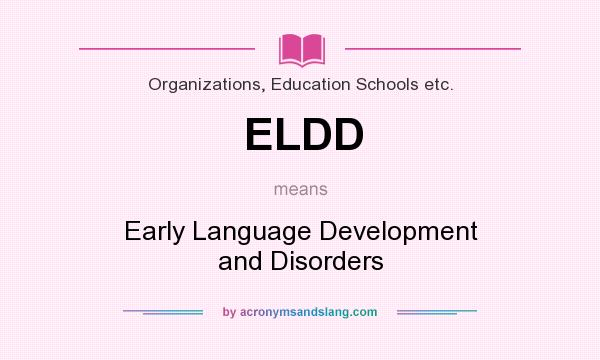 What does ELDD mean? It stands for Early Language Development and Disorders