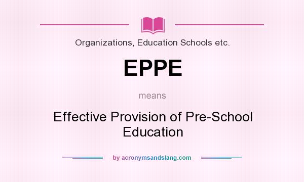 What does EPPE mean? It stands for Effective Provision of Pre-School Education