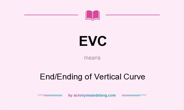 What does EVC mean? It stands for End/Ending of Vertical Curve