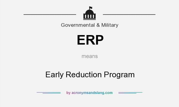 What does ERP mean? It stands for Early Reduction Program