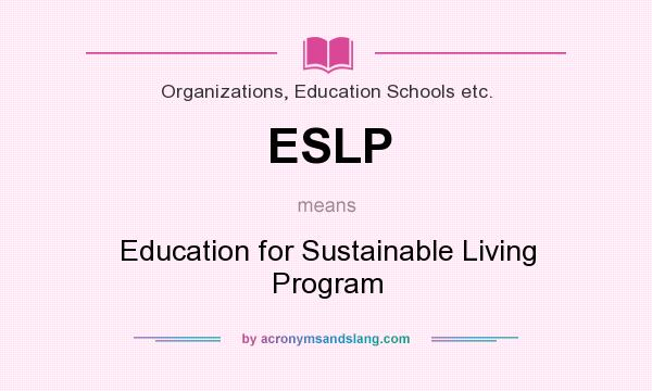 What does ESLP mean? It stands for Education for Sustainable Living Program