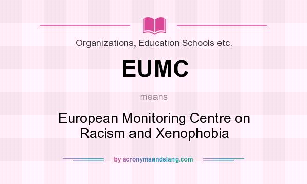What does EUMC mean? It stands for European Monitoring Centre on Racism and Xenophobia