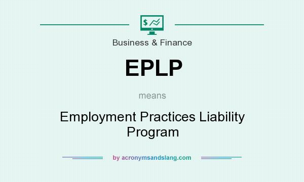 What does EPLP mean? It stands for Employment Practices Liability Program