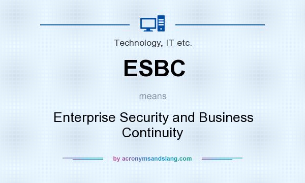 What does ESBC mean? It stands for Enterprise Security and Business Continuity
