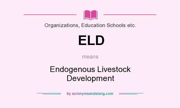 What does ELD mean? It stands for Endogenous Livestock Development