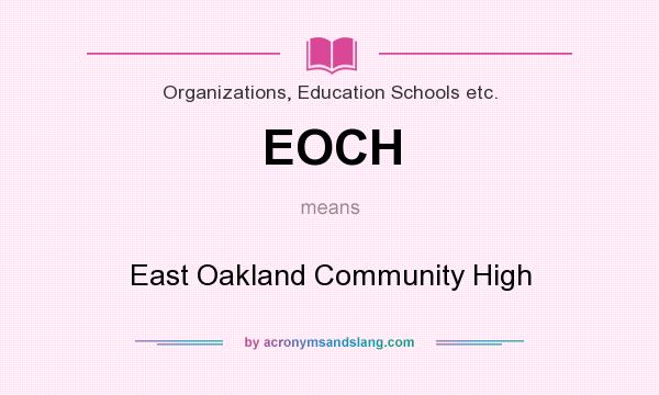 What does EOCH mean? It stands for East Oakland Community High