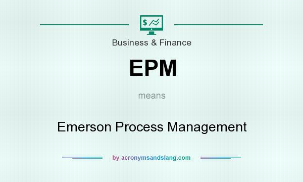 What does EPM mean? It stands for Emerson Process Management